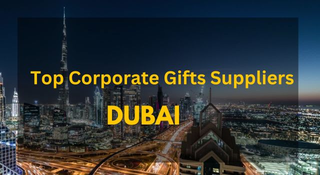 Corporate gifts suppliers Dubai